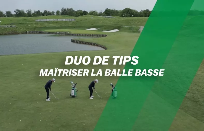 Maîtriser la balle basse